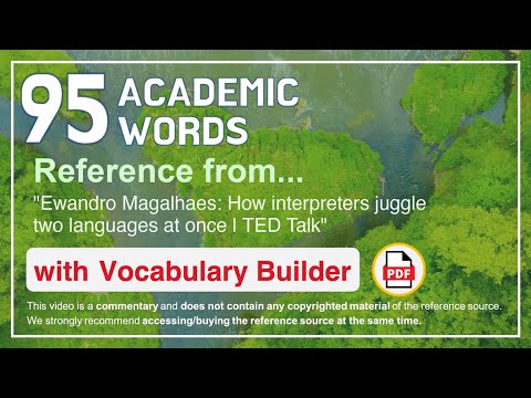 95 Academic Words Ref from "Ewandro Magalhaes: How interpreters juggle two languages at once | TED"