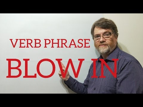 English Tutor Nick P Verb Phrase (157) Blow in