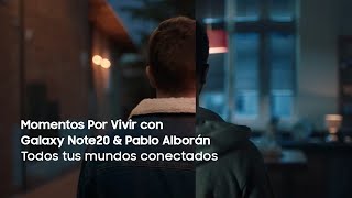 Samsung Momentos Por Vivir con Galaxy Note20 & Pablo Alborán | Todos tus mundos conectados anuncio