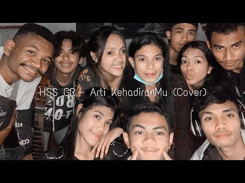 HSS Gr - Arti KehadiranMu (Cover)
