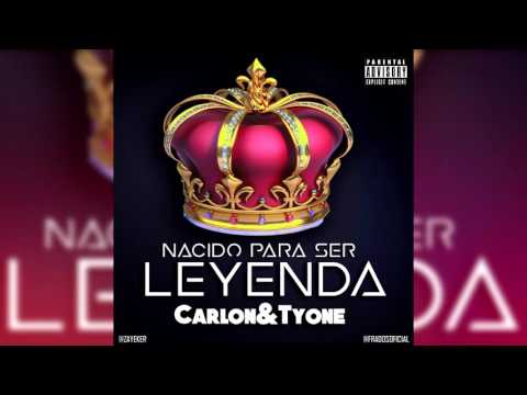 Carlón y Mark Tyone - Nacido Para Ser Leyenda (AUDIO)