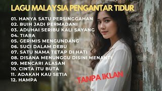 Download lagu Kumpulan Lagu Malaysia Terbaik Pengantar Tidur Tanpa Iklan mp3