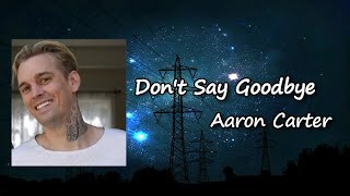 Aaron Carter - Don&#39;t Say Goodbye (Lyric)