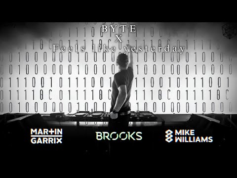 Martin Garrix & Brooks - Byte X Mike Williams - Feels Like Yesterday [Mashup Mix]