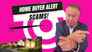 Scams - Home Buyer Alert!