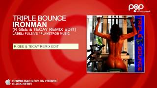Triple Bounce - Ironman (R.Gee & TeCay Remix Edit)