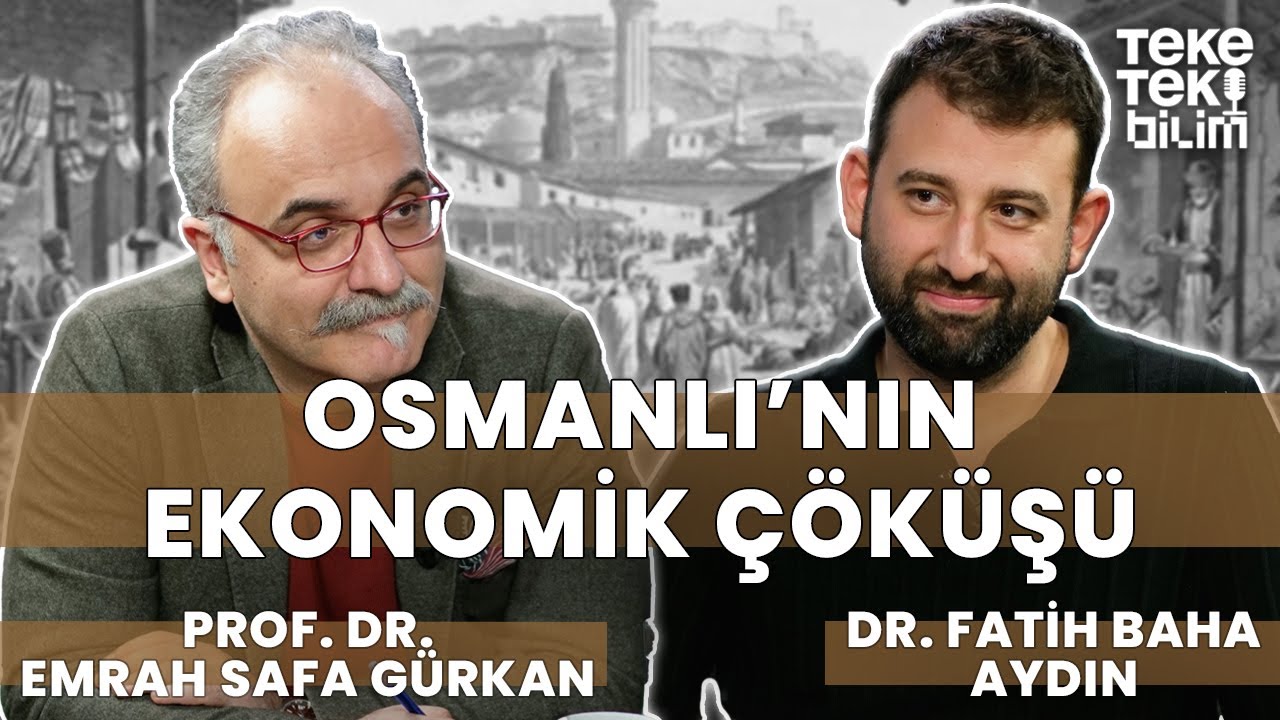 Osmanlı'nın ekonomik çöküşü / Prof. Dr. Emrah Safa Gürkan & Dr. Fatih Baha Aydın - Teke Tek Bilim