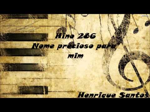 Hino 286 - NOME PRECIOSO PARA MIM - Henrique Santos