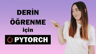 DERİN ÖĞRENME için PYTORCH'A GİRİŞ | Python Yapay Zeka Dersleri