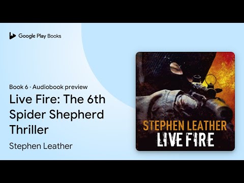 Live Fire: The 6th Spider Shepherd Thriller by Stephen Leather · Audiobook preview