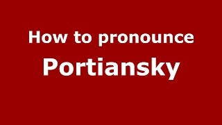 How to pronounce Portiansky