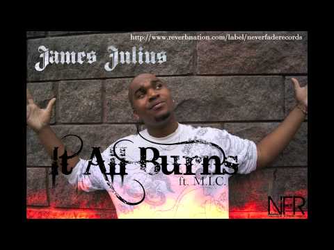 James Julius ft. M.I.C. - It All Burns - (Christian Rap) Never Fade Records