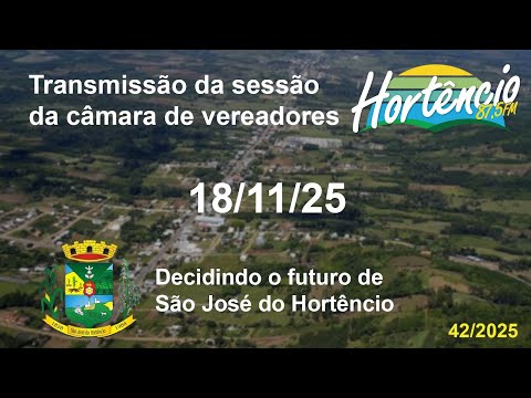 TRANSMISSAO DA SESSÃO DA CAMARA DE VEREADORES DE SÃO JOSÉ DO HORTÊNCIO 18/11/2025