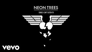 Neon Trees - Songs I Can&#39;t Listen To (Audio)