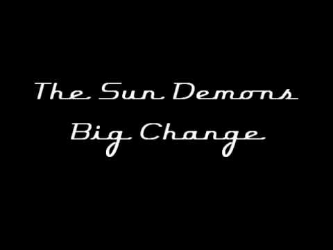 The Sun Demons - Big Change