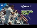 FIFA 18 - "More Than a Game" Launch Commercial | PS4, PS3