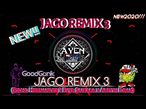 GoodGank - JAGO REMIX 3 (Ridho Hernandes x Ever Saikara x Arsyih Idrak) NEW 2020