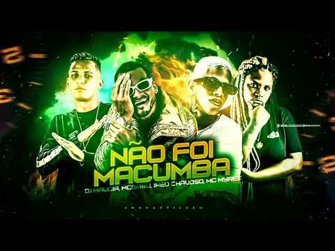 MC BABU, JHEO CHAVOSO, MC MYRES  -  NÃO FOI MACUMBA