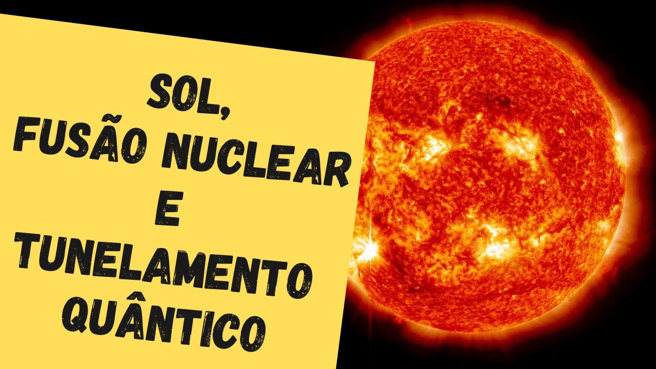 Como o Sol produz energia? (Tunelamento quântico parte 3)