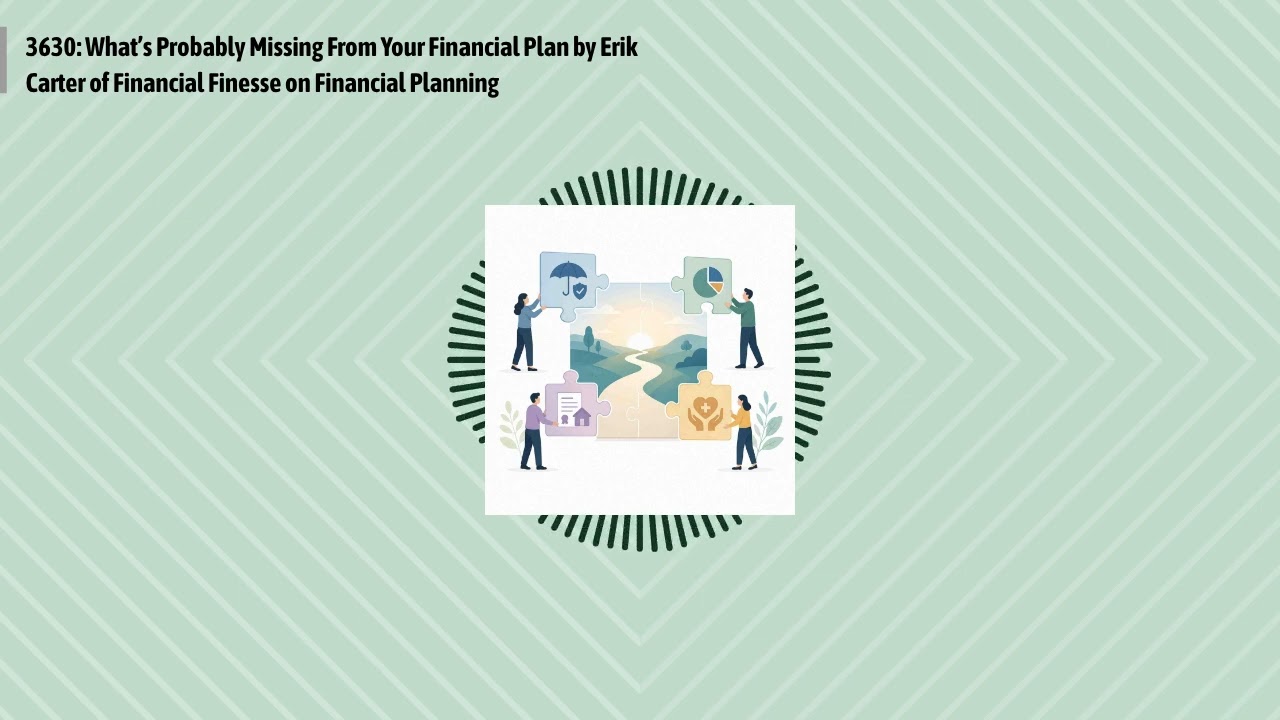 3630: What’s Probably Missing From Your Financial Plan by Erik Carter of Financial Finesse on...
