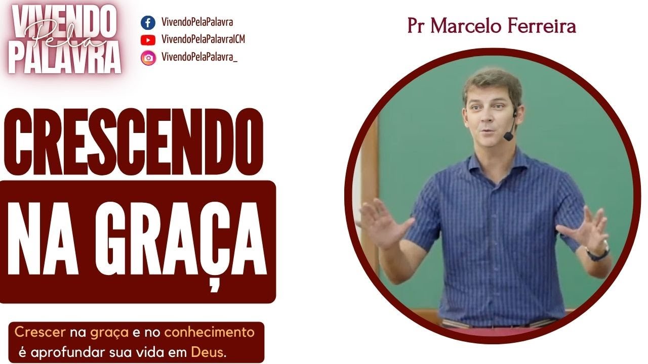 [MENSAGEM] CRESCENDO NA GRAÇA - PR MARCELO FERREIRA