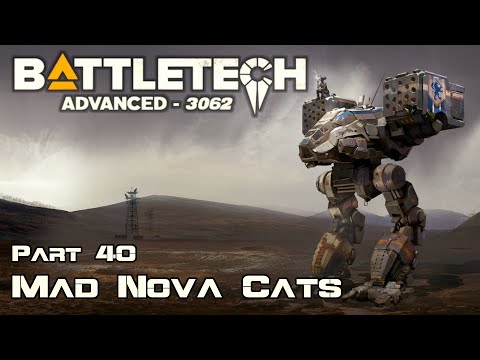 Mad Nova Cats - Part 40 - BattleTech Advanced 3062