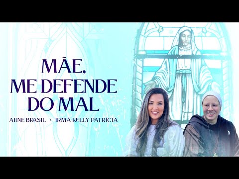 Aline Brasil, Irmã Kelly Patrícia - Mãe, Me Defende do Mal (Official Lyric Video)