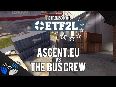 ETF2L Season 30 Week 1: Ascent.EU vs. The Bus Crew