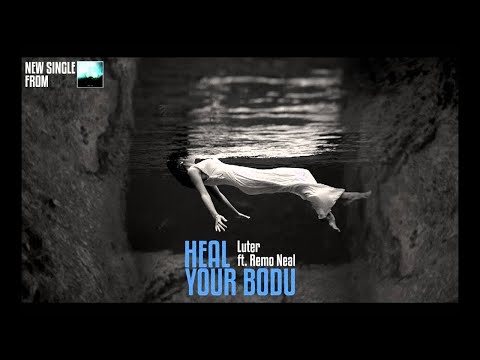 Luter x Remo Neal - Heal your body