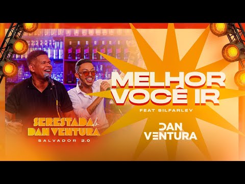 SERESTADA DO DAN VENTURA 2.0 - MELHOR VOCÊ IR