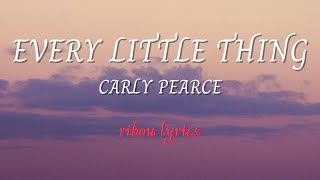 Carly Pearce - Every Little Thing (Lyrics)