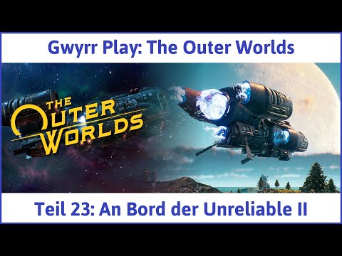 The Outer Worlds deutsch Teil 23 - An Bord der Unreliable II Let's Play