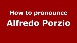 How to pronounce Alfredo Porzio