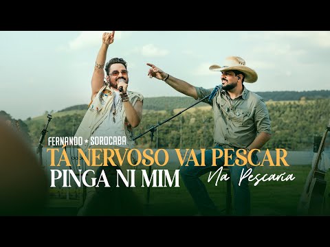 Tá Nervoso, Vai Pescar  Pinga Ne Mim - Fernando e Sorocaba