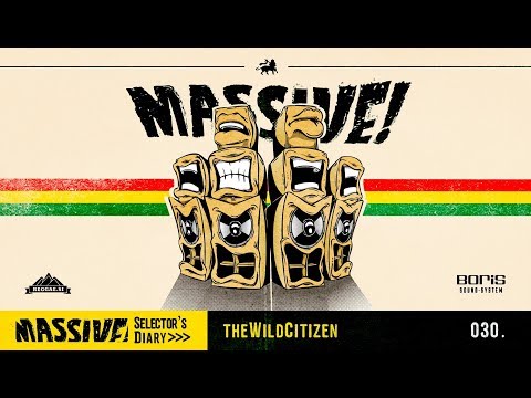 MASSIVE! Selector's Diary 030 - The W!ld Citizen