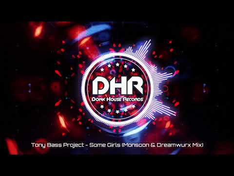 Tony Bass Project - Some Girls (Monsoon & Dreamwurx Mix) - DHR