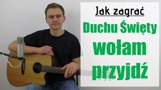 #126 Jak zagrać na gitarze Duchu Święty wołam przyjdź - JakZagrac.pl