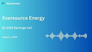 ES Stock | Eversource Energy Q2 2025 Earnings Call