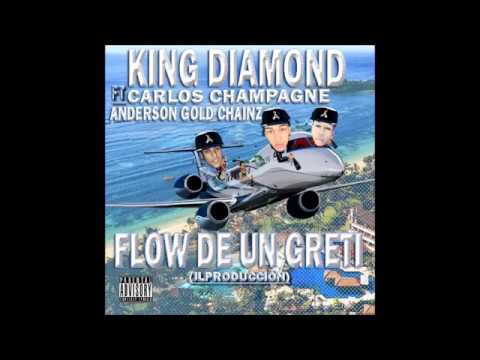 King Diamond - flow de un greti. Ft  Carlos Champagne, Anderson Gold Chainz.