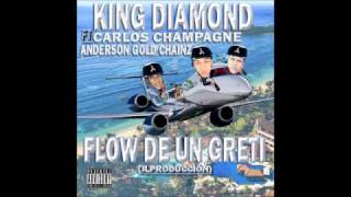 King Diamond - flow de un greti. Ft  Carlos Champagne, Anderson Gold Chainz.