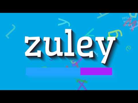 ZULEY - HOW TO PRONOUNCE ZULEY?