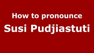 How to pronounce Susi Pudjiastuti
