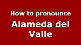 How to pronounce Alameda Del Valle