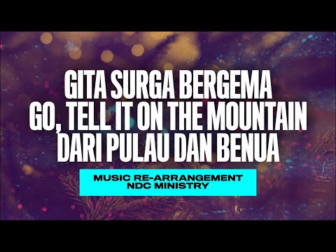 Gita Surga Bergema - Go Tell it On The Mountain - Dari Pulau Benua [RE-ARRANGEMENT] | Joshua Sentosa