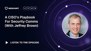A CISO’s Playbook for Security Comms | Jeffrey Brown
