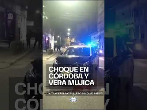 🚨 CHOQUE EN CÓRDOBA Y VERA MUJICA: UN TAXI Y UN PATRULLERO INVOLUCRADOS