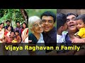 Vijaya Raghavan n Family - Wife, Mother, sons and grandsons