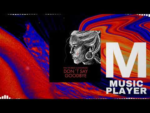 Phil The Beat x Lovespeake - Don't Say Goodbye