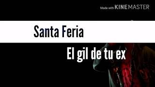 Santa Feria - El gil de tu ex (Letra)