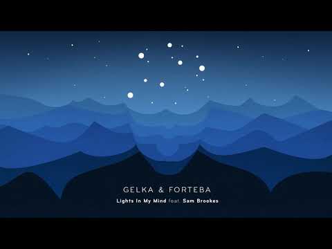 Gelka & Forteba - Lights in my Mind feat. Sam Brookes